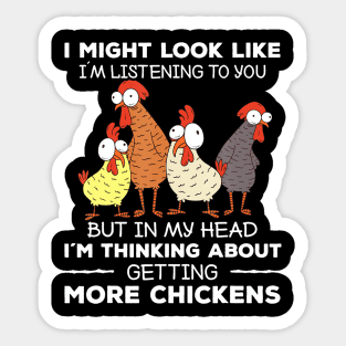 I Am Thinking About Getting More Chickens Farming Farmer Sticker